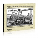 Alte Meister der Eisenbahn-Photographie: Gerhard Illner 