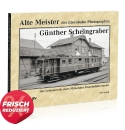 Alte Meister der Eisenbahn-Photographie: Günther Scheingraber
