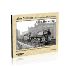 Alte Meister der Eisenbahn-Photographie: Lutz Hornung
