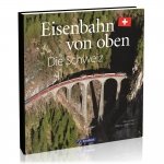 Eisenbahn von oben - Die Schweiz 