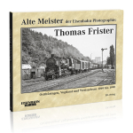 Alte Meister der Eisenbahn-Photographie: Thomas Frister 