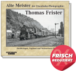 Alte Meister der Eisenbahn-Photographie: Thomas Frister 