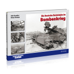 Die Deutsche Reichsbahn im Bombenkrieg 