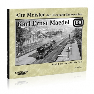 Alte Meister der Eisenbahn-Photographie: Karl-Ernst Maedel 