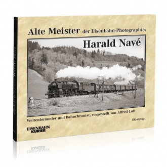 Alte Meister der Eisenbahn-Photographie: Harald Navé 