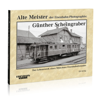 Alte Meister der Eisenbahn-Photographie: Günther Scheingraber 