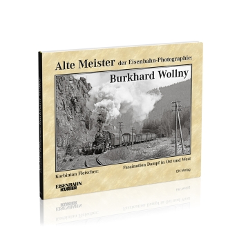 Alte Meister der Eisenbahn-Photographie: Burkhard Wollny 