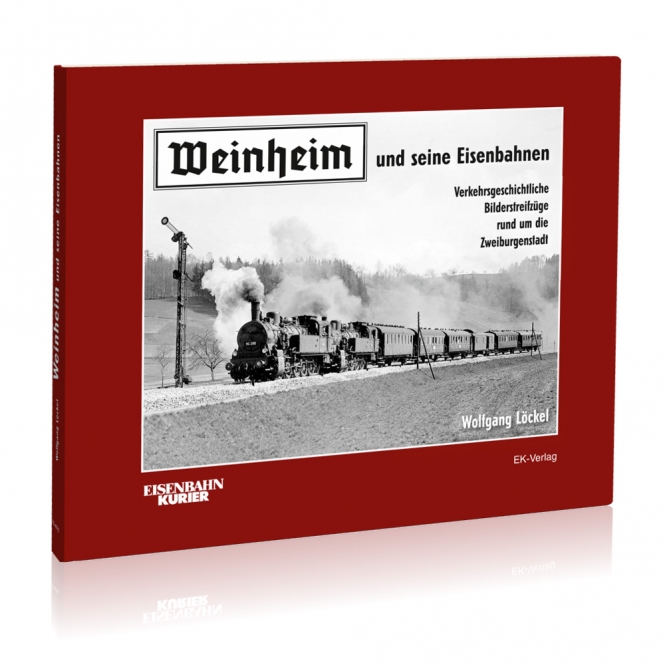 Weinheim und seine Eisenbahnen 