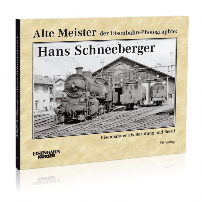 Alte Meister der Eisenbahn-Photographie: Hans Schneeberger 