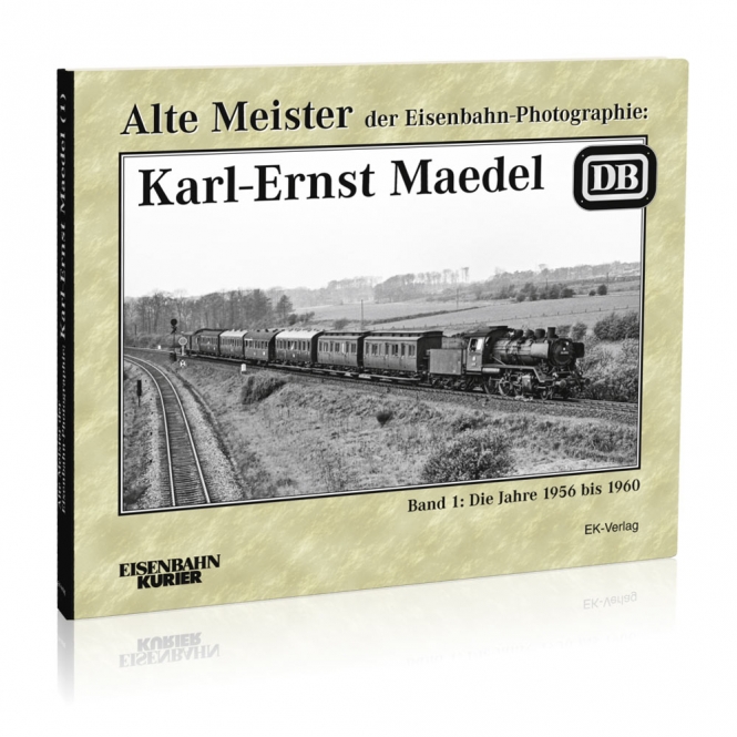 Alte Meister der Eisenbahn-Photographie: Karl-Ernst Maedel 