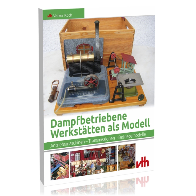 Dampfbetriebene Werkstätten als Modell 