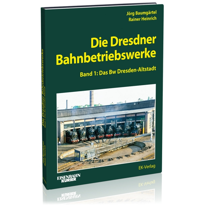 Die Dresdener Bahnbetriebswerke Band 1 